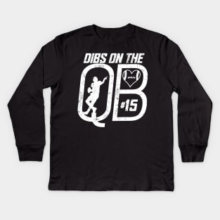 DIBS ON THE QUARTERBACK #15 LOVE FOOTBALL NUMBER 15 QB FAVORITE PLAYER Kids Long Sleeve T-Shirt